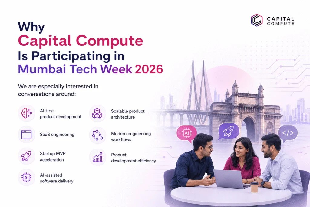 Why Capital Compute Is Participating in Mumbai Tech Week 2026
